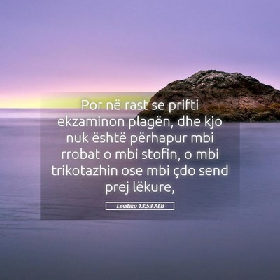 Picture 05 - Levitiku 13:53 ALB - Por në rast se prifti ekzaminon plagën, dhe kjo - Bible Verse Picture