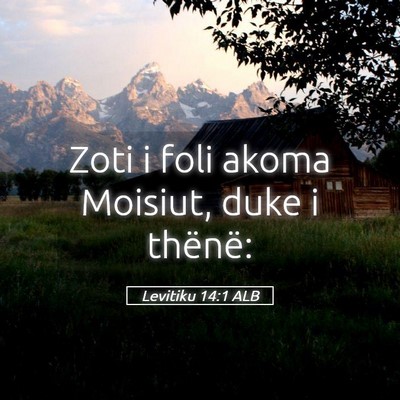 Picture 05 - Levitiku 14:1 ALB - Zoti i foli akoma Moisiut, duke i - Bible Verse Picture