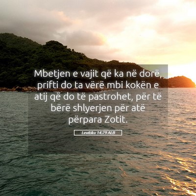 Picture 05 - Levitiku 14:29 ALB - Mbetjen e vajit që ka në dorë, prifti do ta - Bible Verse Picture