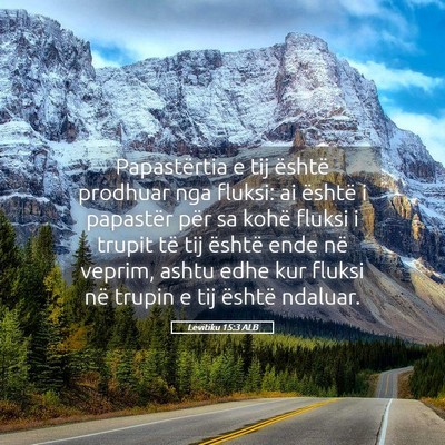 Picture 05 - Levitiku 15:3 ALB - Papastërtia e tij është prodhuar nga fluksi: - Bible Verse Picture