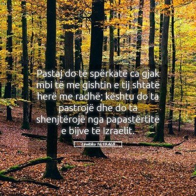 Picture 05 - Levitiku 16:19 ALB - Pastaj do të spërkatë ca gjak mbi të me - Bible Verse Picture