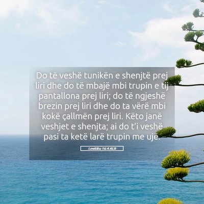 Picture 05 - Levitiku 16:4 ALB - Do të veshë tunikën e shenjtë prej liri dhe - Bible Verse Picture