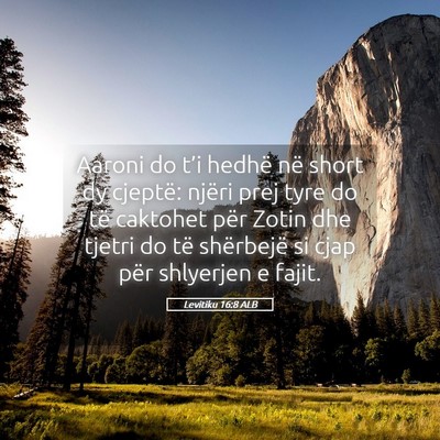 Picture 05 - Levitiku 16:8 ALB - Aaroni do t’i hedhë në short dy cjeptë: - Bible Verse Picture