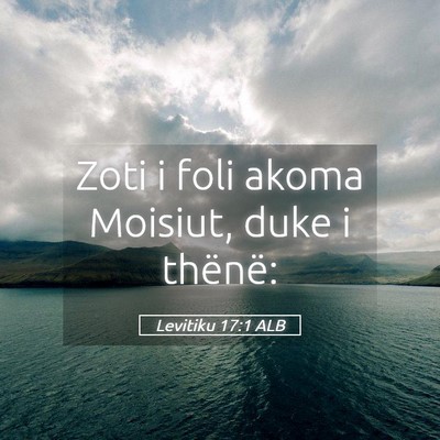 Picture 05 - Levitiku 17:1 ALB - Zoti i foli akoma Moisiut, duke i - Bible Verse Picture