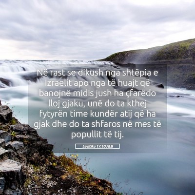 Picture 05 - Levitiku 17:10 ALB - Në rast se dikush nga shtëpia e Izraelit apo - Bible Verse Picture