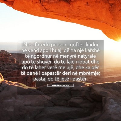 Picture 05 - Levitiku 17:15 ALB - Dhe çfarëdo personi, qoftë i lindur në vend - Bible Verse Picture