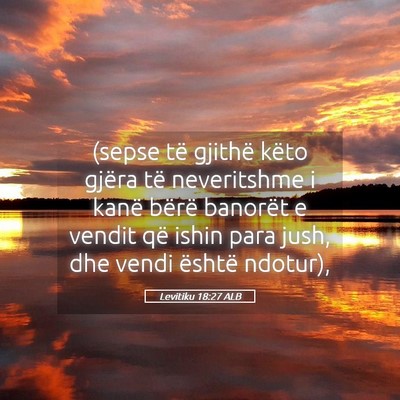 Picture 05 - Levitiku 18:27 ALB - (sepse të gjithë këto gjëra të neveritshme i - Bible Verse Picture