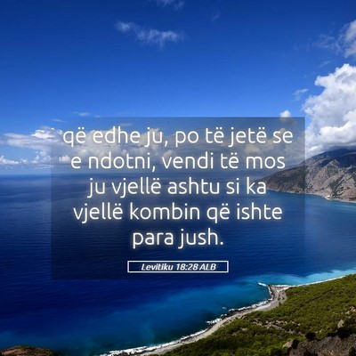 Picture 05 - Levitiku 18:28 ALB - që edhe ju, po të jetë se e ndotni, vendi të - Bible Verse Picture