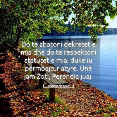 Picture 05 - Levitiku 18:4 ALB - Do të zbatoni dekretet e mia dhe do të - Bible Verse Picture