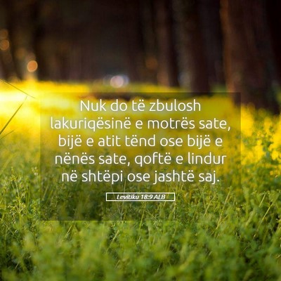 Picture 05 - Levitiku 18:9 ALB - Nuk do të zbulosh lakuriqësinë e motrës sate, - Bible Verse Picture