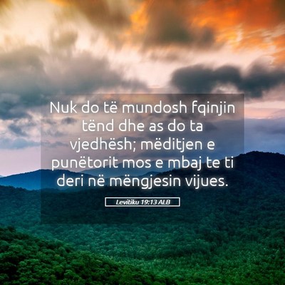 Picture 05 - Levitiku 19:13 ALB - Nuk do të mundosh fqinjin tënd dhe as do ta - Bible Verse Picture