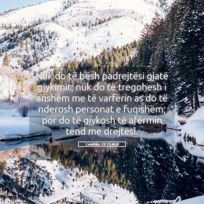 Picture 05 - Levitiku 19:15 ALB - Nuk do të bësh padrejtësi gjatë gjykimit; nuk - Bible Verse Picture