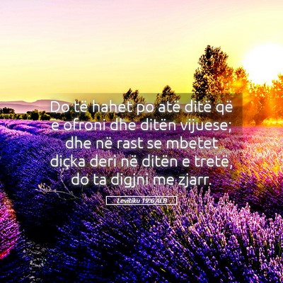 Picture 05 - Levitiku 19:6 ALB - Do të hahet po atë ditë që e ofroni dhe - Bible Verse Picture