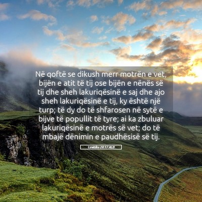 Picture 05 - Levitiku 20:17 ALB - Në qoftë se dikush merr motrën e vet, bijën e - Bible Verse Picture