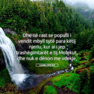 Picture 05 - Levitiku 20:4 ALB - Dhe në rast se populli i vendit mbyll sytë para - Bible Verse Picture