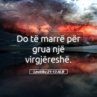 Picture 05 - Levitiku 21:13 ALB - Do të marrë për grua një - Bible Verse Picture