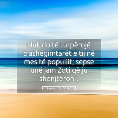 Picture 05 - Levitiku 21:15 ALB - Nuk do të turpërojë trashëgimtarët e tij në - Bible Verse Picture