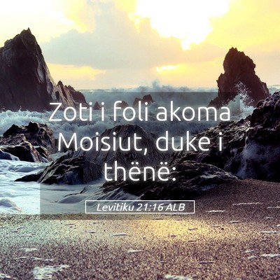 Picture 05 - Levitiku 21:16 ALB - Zoti i foli akoma Moisiut, duke i - Bible Verse Picture