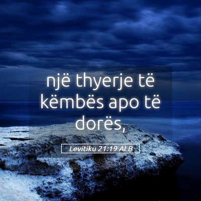 Picture 05 - Levitiku 21:19 ALB - një thyerje të këmbës apo të - Bible Verse Picture