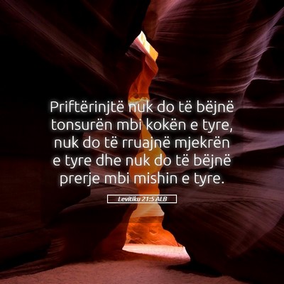 Picture 05 - Levitiku 21:5 ALB - Priftërinjtë nuk do të bëjnë tonsurën mbi - Bible Verse Picture