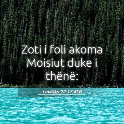 Picture 05 - Levitiku 22:17 ALB - Zoti i foli akoma Moisiut duke i - Bible Verse Picture