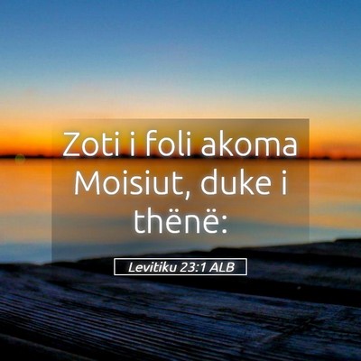 Picture 05 - Levitiku 23:1 ALB - Zoti i foli akoma Moisiut, duke i - Bible Verse Picture