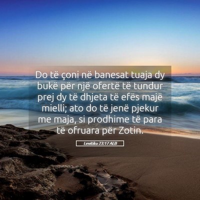 Picture 05 - Levitiku 23:17 ALB - Do të çoni në banesat tuaja dy bukë për një - Bible Verse Picture