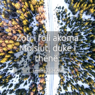 Picture 05 - Levitiku 23:26 ALB - Zoti i foli akoma Moisiut, duke i - Bible Verse Picture