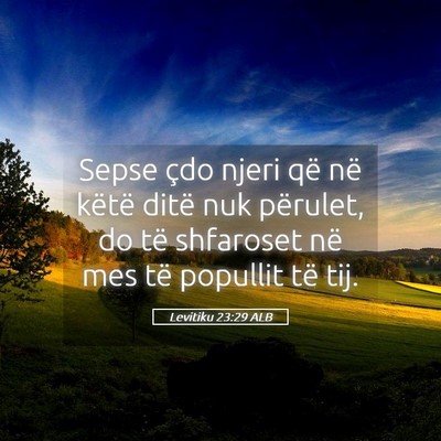 Picture 05 - Levitiku 23:29 ALB - Sepse çdo njeri që në këtë ditë nuk - Bible Verse Picture