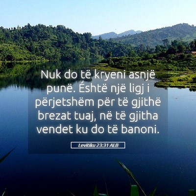 Picture 05 - Levitiku 23:31 ALB - Nuk do të kryeni asnjë punë. Éshtë një ligj - Bible Verse Picture