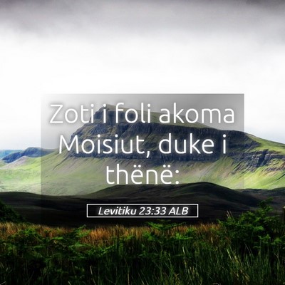 Picture 05 - Levitiku 23:33 ALB - Zoti i foli akoma Moisiut, duke i - Bible Verse Picture