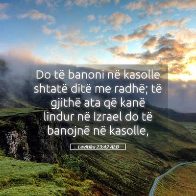 Picture 05 - Levitiku 23:42 ALB - Do të banoni në kasolle shtatë ditë me - Bible Verse Picture