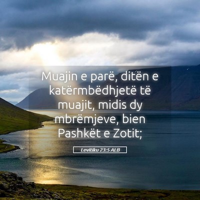 Picture 05 - Levitiku 23:5 ALB - Muajin e parë, ditën e katërmbëdhjetë të - Bible Verse Picture