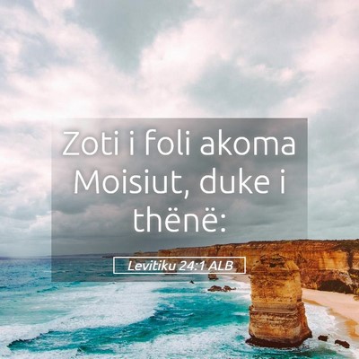 Picture 05 - Levitiku 24:1 ALB - Zoti i foli akoma Moisiut, duke i - Bible Verse Picture