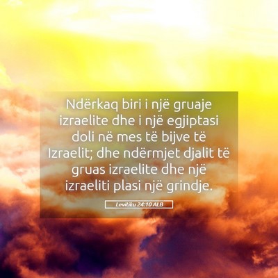 Picture 05 - Levitiku 24:10 ALB - Ndërkaq biri i një gruaje izraelite dhe i një - Bible Verse Picture