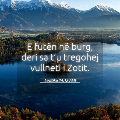 Picture 05 - Levitiku 24:12 ALB - E futën në burg, deri sa t’u tregohej - Bible Verse Picture