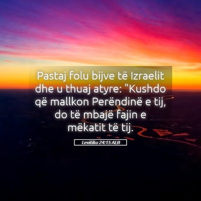 Picture 05 - Levitiku 24:15 ALB - Pastaj folu bijve të Izraelit dhe u thuaj atyre: - Bible Verse Picture