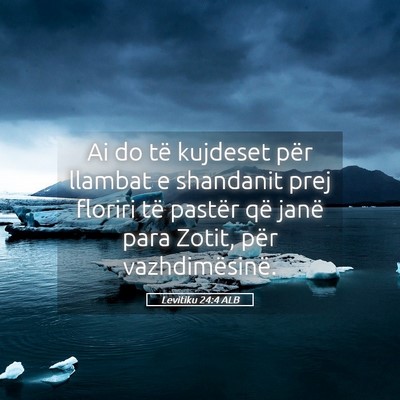 Picture 05 - Levitiku 24:4 ALB - Ai do të kujdeset për llambat e shandanit prej - Bible Verse Picture