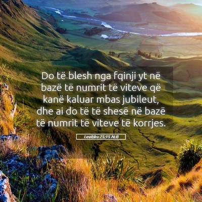 Picture 05 - Levitiku 25:15 ALB - Do të blesh nga fqinji yt në bazë të numrit - Bible Verse Picture