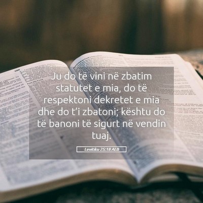 Picture 05 - Levitiku 25:18 ALB - Ju do të vini në zbatim statutet e mia, do të - Bible Verse Picture