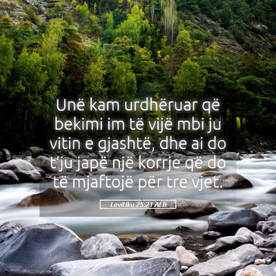 Picture 05 - Levitiku 25:21 ALB - Unë kam urdhëruar që bekimi im të vijë mbi - Bible Verse Picture