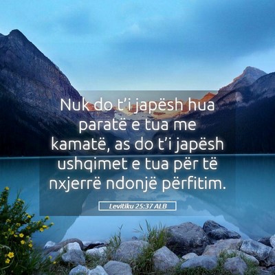 Picture 05 - Levitiku 25:37 ALB - Nuk do t’i japësh hua paratë e tua me - Bible Verse Picture