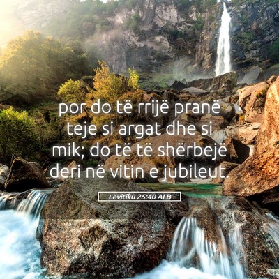 Picture 05 - Levitiku 25:40 ALB - por do të rrijë pranë teje si argat dhe si - Bible Verse Picture