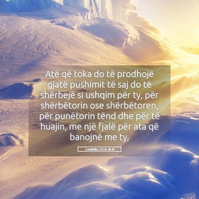 Picture 05 - Levitiku 25:6 ALB - Atë që toka do të prodhojë gjatë pushimit - Bible Verse Picture