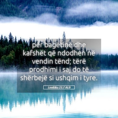 Picture 05 - Levitiku 25:7 ALB - për bagëtinë dhe kafshët që ndodhen në - Bible Verse Picture