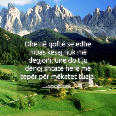 Picture 05 - Levitiku 26:18 ALB - Dhe në qoftë se edhe mbas kësaj nuk më - Bible Verse Picture