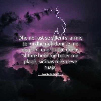 Picture 05 - Levitiku 26:21 ALB - Dhe në rast se silleni si armiq të mi dhe nuk - Bible Verse Picture