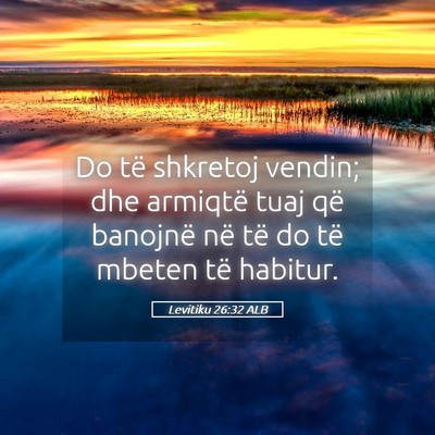 Picture 05 - Levitiku 26:32 ALB - Do të shkretoj vendin; dhe armiqtë tuaj që - Bible Verse Picture