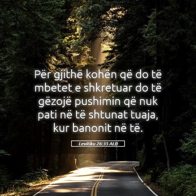 Picture 05 - Levitiku 26:35 ALB - Për gjithë kohën që do të mbetet e shkretuar - Bible Verse Picture