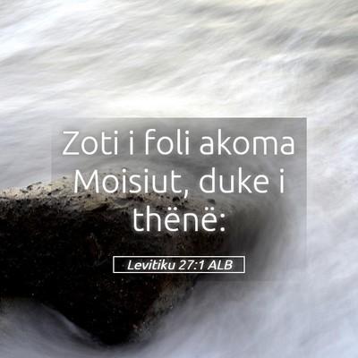 Picture 05 - Levitiku 27:1 ALB - Zoti i foli akoma Moisiut, duke i - Bible Verse Picture